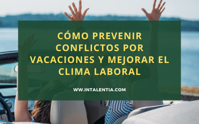 Conflictos por vacaciones en empresas: cómo evitarlos antes de que afecten al equipo