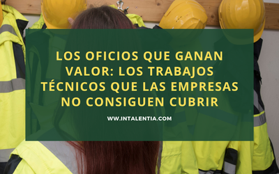 Los oficios que ganan valor: los trabajos técnicos que las empresas no consiguen cubrir