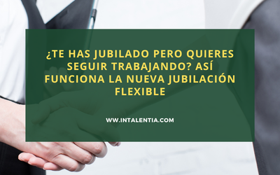 Jubilarse y seguir trabajando: las nuevas reglas de la jubilación flexible